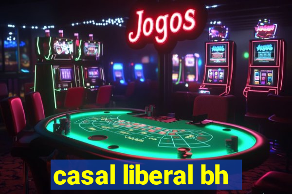 casal liberal bh